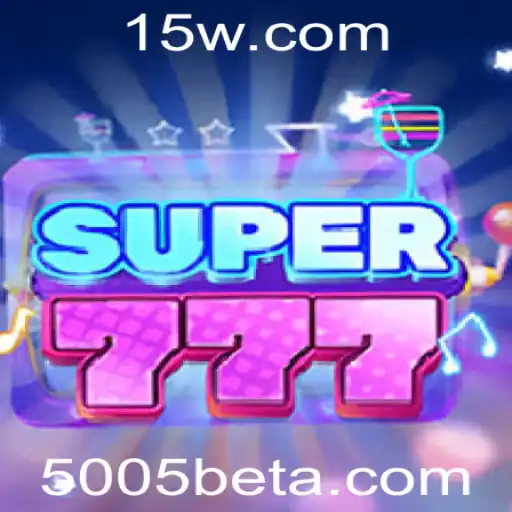 Descubra o Empolgante Mundo de Super777 e a Estratégia 5005 Bet